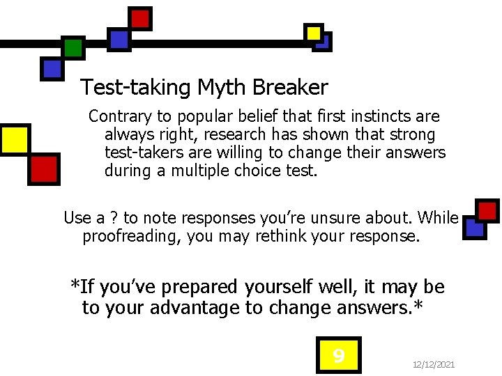 Test-taking Myth Breaker Contrary to popular belief that first instincts are always right, research