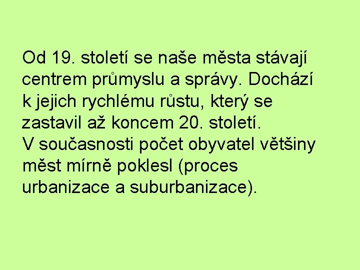 Od 19. století se naše města stávají centrem průmyslu a správy. Dochází k jejich