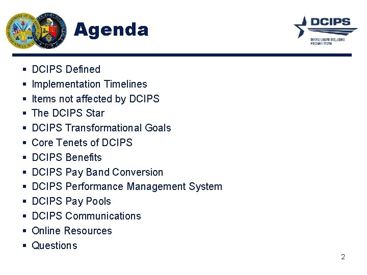 Agenda § § § § DCIPS Defined Implementation Timelines Items not affected by DCIPS
