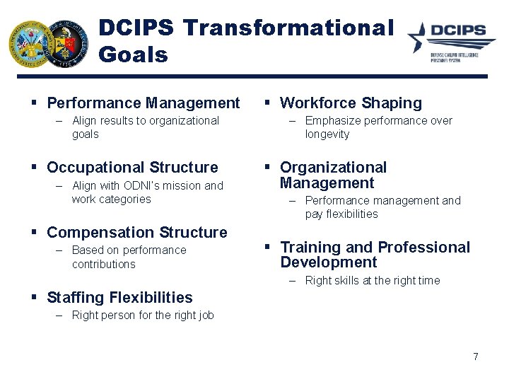 DCIPS Transformational Goals § Performance Management – Align results to organizational goals § Occupational