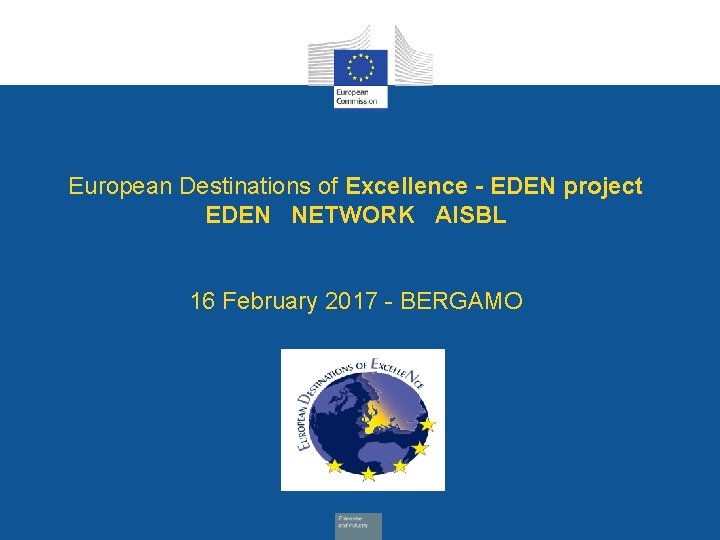European Destinations of Excellence - EDEN project EDEN NETWORK AISBL 16 February 2017 -