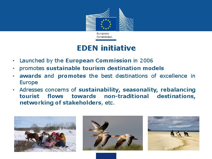 EDEN initiative • Launched by the European Commission in 2006 • promotes sustainable tourism