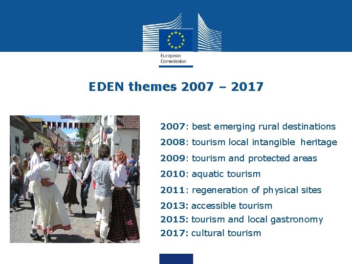 EDEN themes 2007 – 2017 2007: best emerging rural destinations 2008: tourism local intangible