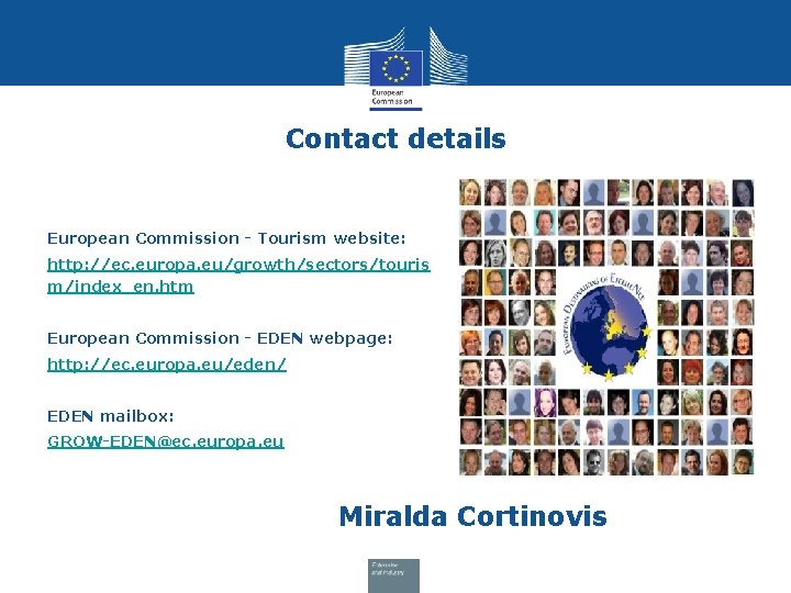 Contact details European Commission - Tourism website: http: //ec. europa. eu/growth/sectors/touris m/index_en. htm European