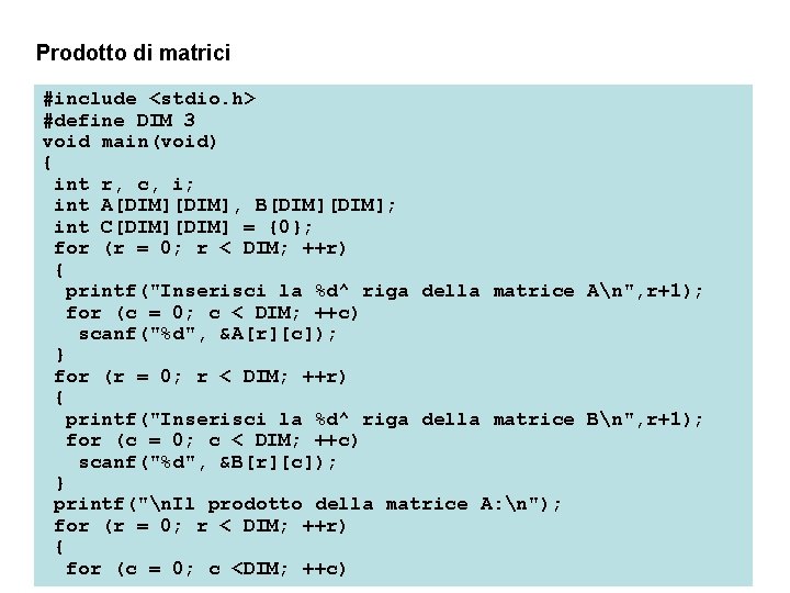 Prodotto di matrici #include <stdio. h> #define DIM 3 void main(void) { int r,