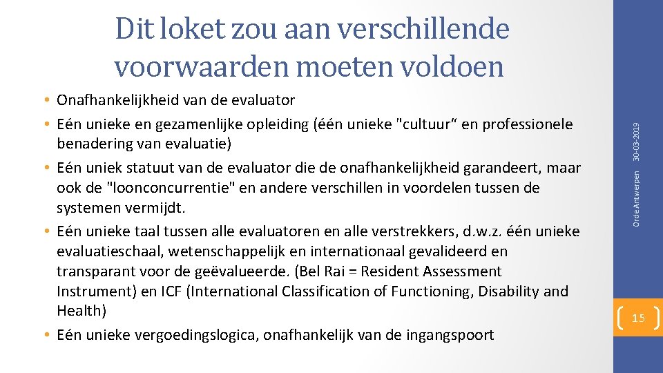 Orde Antwerpen • Onafhankelijkheid van de evaluator • Eén unieke en gezamenlijke opleiding (één