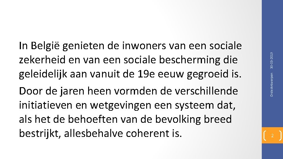 30 -03 -2019 Orde Antwerpen In België genieten de inwoners van een sociale zekerheid