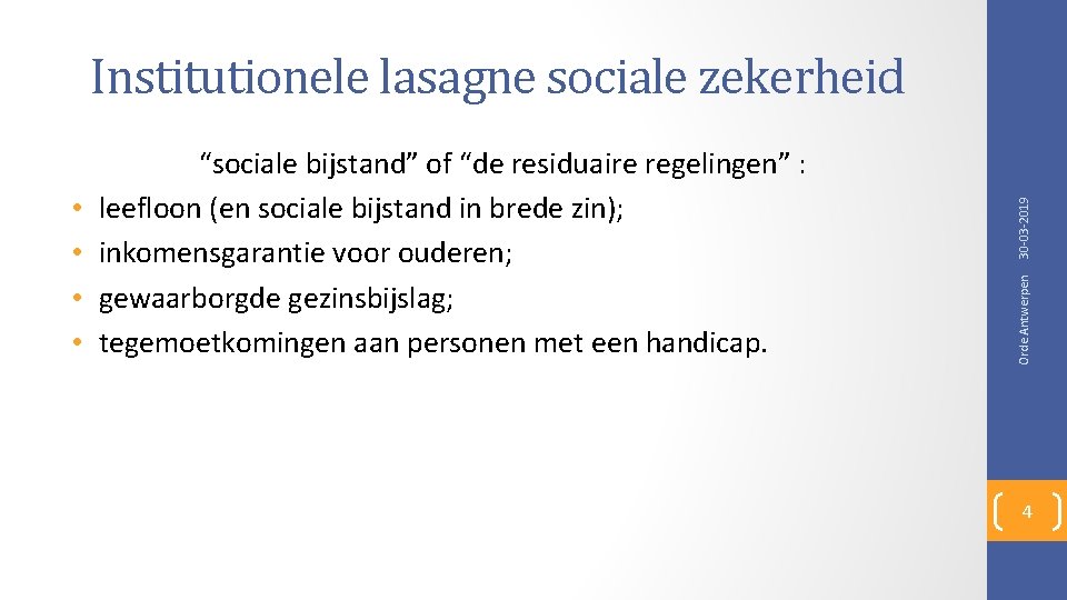 Orde Antwerpen • • “sociale bijstand” of “de residuaire regelingen” : leefloon (en sociale