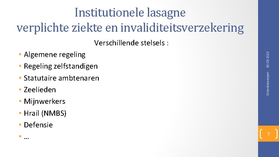 Institutionele lasagne verplichte ziekte en invaliditeitsverzekering Orde Antwerpen • Algemene regeling • Regeling zelfstandigen