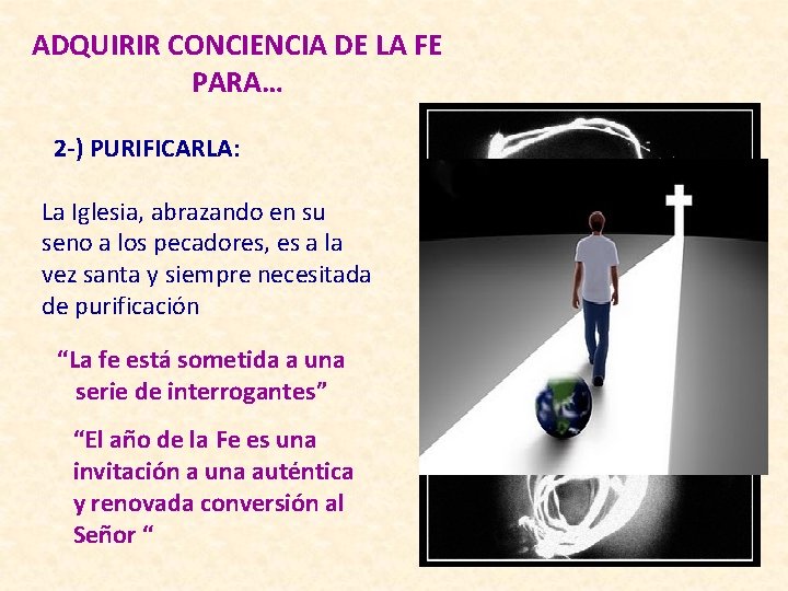 ADQUIRIR CONCIENCIA DE LA FE PARA… 2 -) PURIFICARLA: La Iglesia, abrazando en su