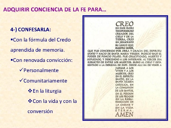 ADQUIRIR CONCIENCIA DE LA FE PARA… 4 -) CONFESARLA: §Con la fórmula del Credo