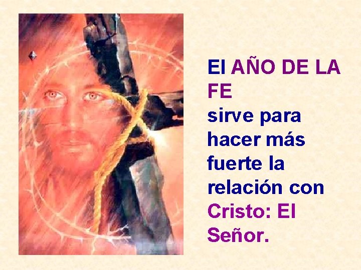 El AÑO DE LA FE sirve para hacer más fuerte la relación con Cristo: El AÑO DE LA FE sirve para hacer más fuerte la relación con Cristo: