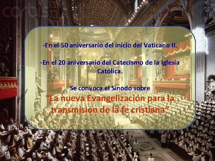 -En el 50 aniversario del inicio del Vaticano II. -En el 20 aniversario del