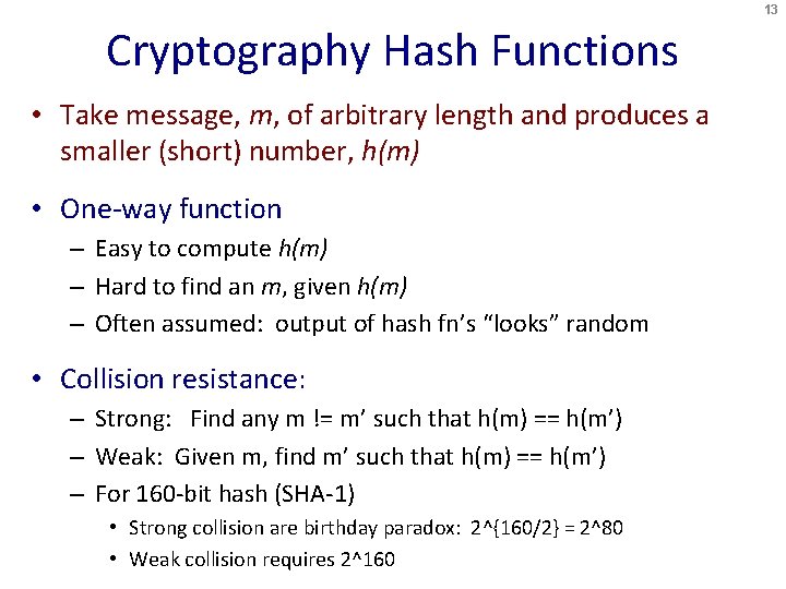 13 Cryptography Hash Functions • Take message, m, of arbitrary length and produces a