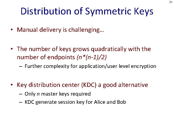 20 Distribution of Symmetric Keys • Manual delivery is challenging… • The number of