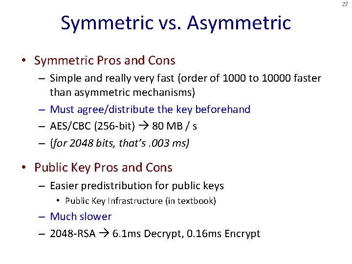 27 Symmetric vs. Asymmetric • Symmetric Pros and Cons – Simple and really very