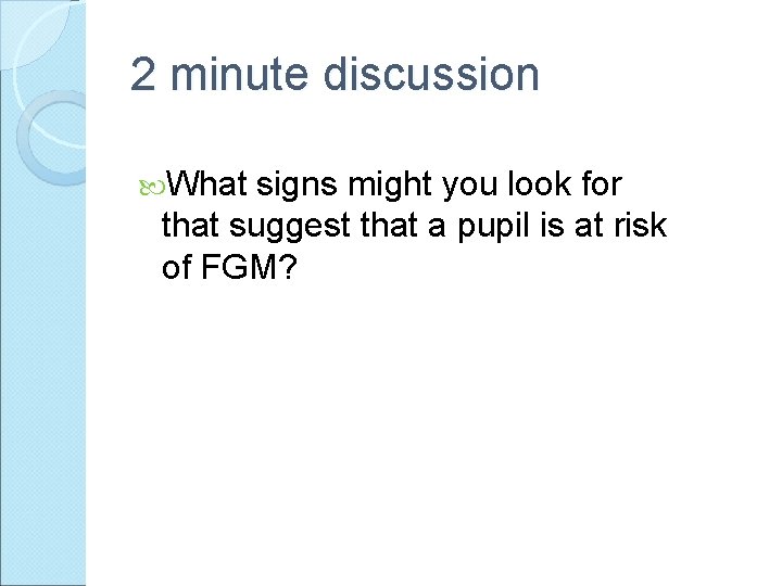 2 minute discussion What signs might you look for that suggest that a pupil