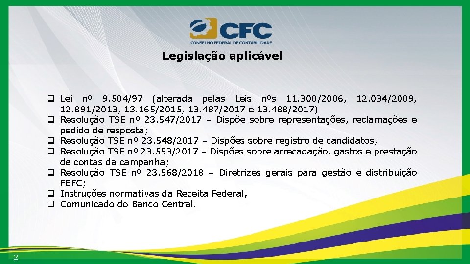 Legislação aplicável q Lei nº 9. 504/97 (alterada pelas Leis nºs 11. 300/2006, 12.