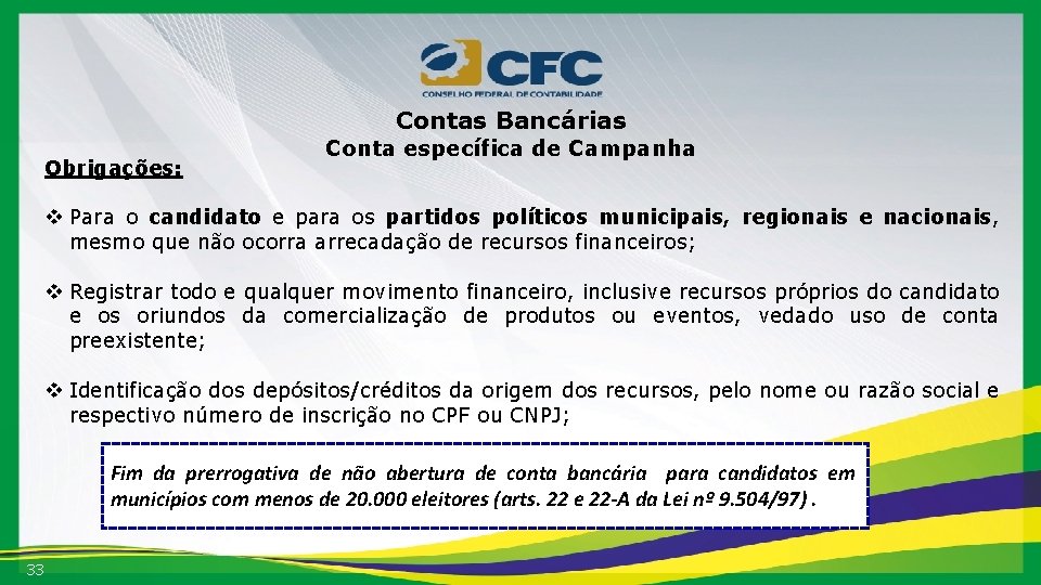 Contas Bancárias Obrigações: Conta específica de Campanha v Para o candidato e para os