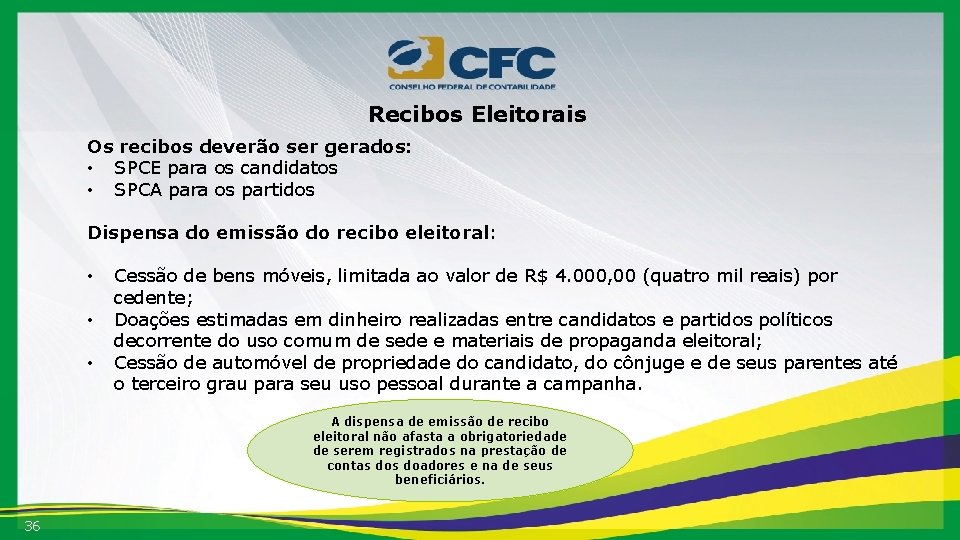 Recibos Eleitorais Os recibos deverão ser gerados: • SPCE para os candidatos • SPCA