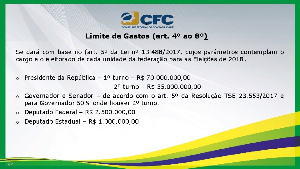 ‘ Limite de Gastos (art. 4º ao 8º) Se dará com base no (art.