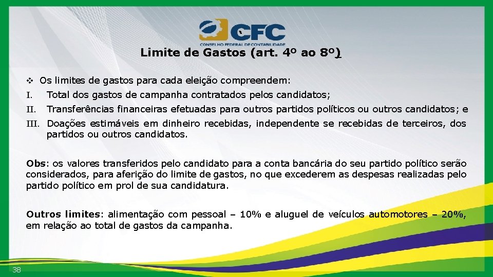 ‘ Limite de Gastos (art. 4º ao 8º) v Os limites de gastos para