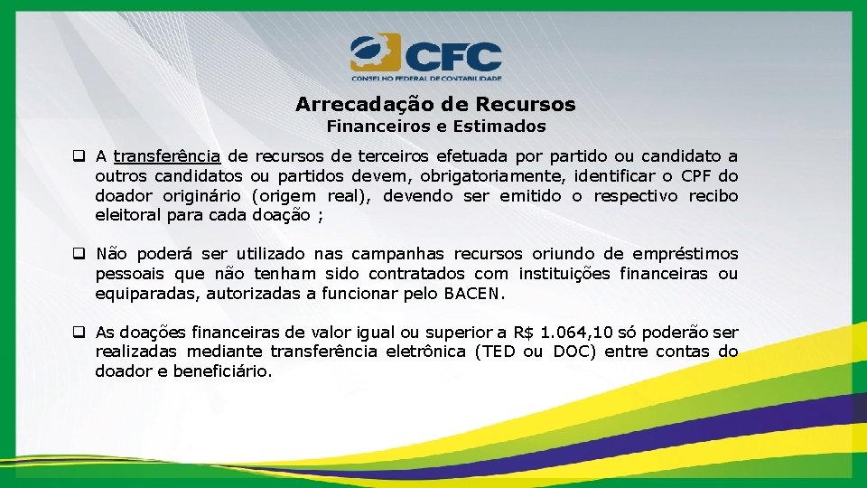 Arrecadação de Recursos Financeiros e Estimados q A transferência de recursos de terceiros efetuada