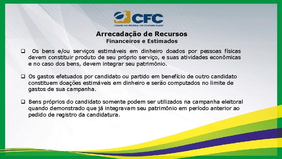 Arrecadação de Recursos Financeiros e Estimados q Os bens e/ou serviços estimáveis em dinheiro