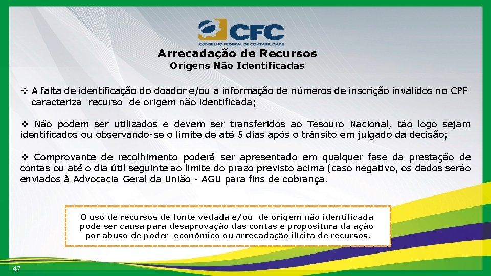 Arrecadação de Recursos Origens Não Identificadas v A falta de identificação do doador e/ou
