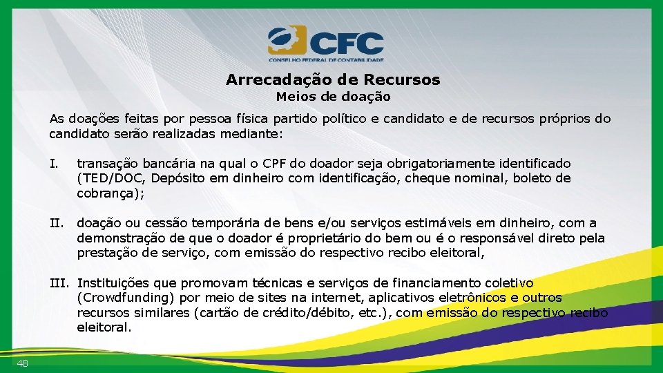 Arrecadação de Recursos Meios de doação As doações feitas por pessoa física partido político