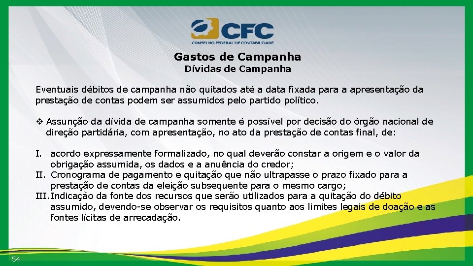 Gastos de Campanha Dívidas de Campanha Eventuais débitos de campanha não quitados até a