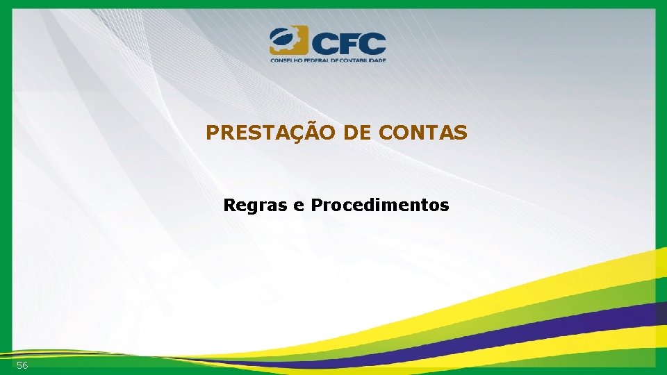 PRESTAÇÃO DE CONTAS Regras e Procedimentos 56 