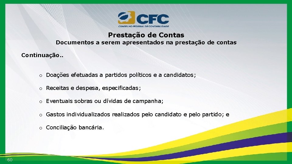 Prestação de Contas Documentos a serem apresentados na prestação de contas Continuação. . o