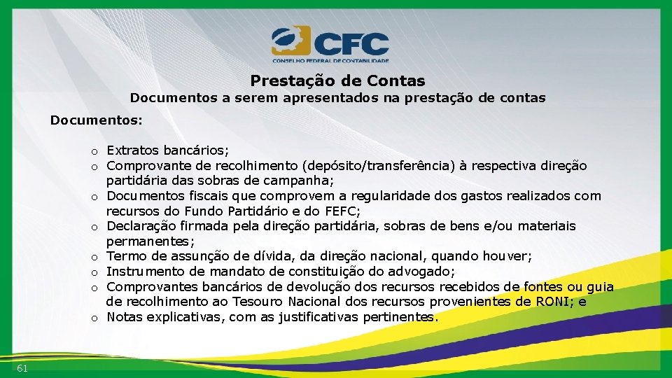 Prestação de Contas Documentos a serem apresentados na prestação de contas Documentos: o Extratos