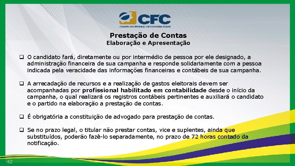 Prestação de Contas Elaboração e Apresentação q O candidato fará, diretamente ou por intermédio