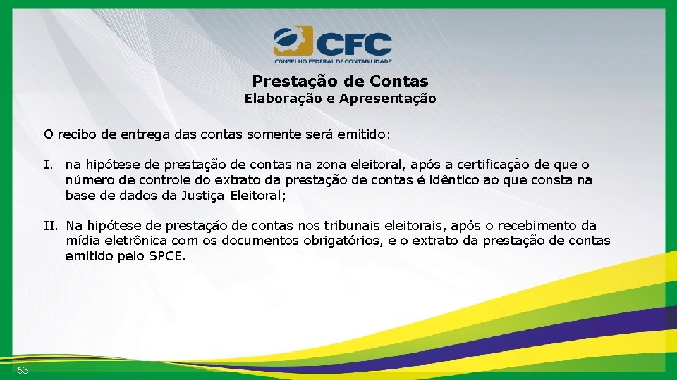 Prestação de Contas Elaboração e Apresentação O recibo de entrega das contas somente será