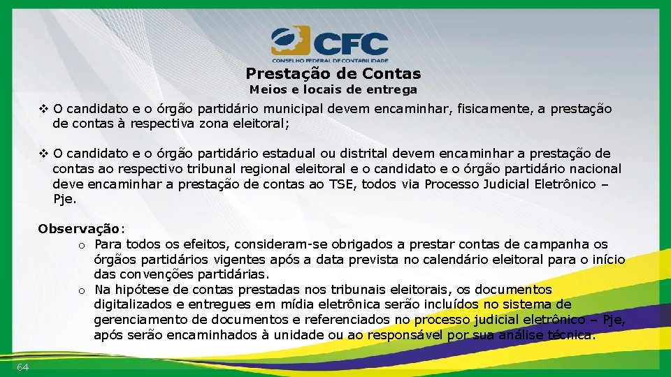 Prestação de Contas Meios e locais de entrega v O candidato e o órgão