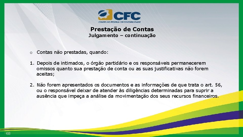 Prestação de Contas Julgamento – continuação o Contas não prestadas, quando: 1. Depois de
