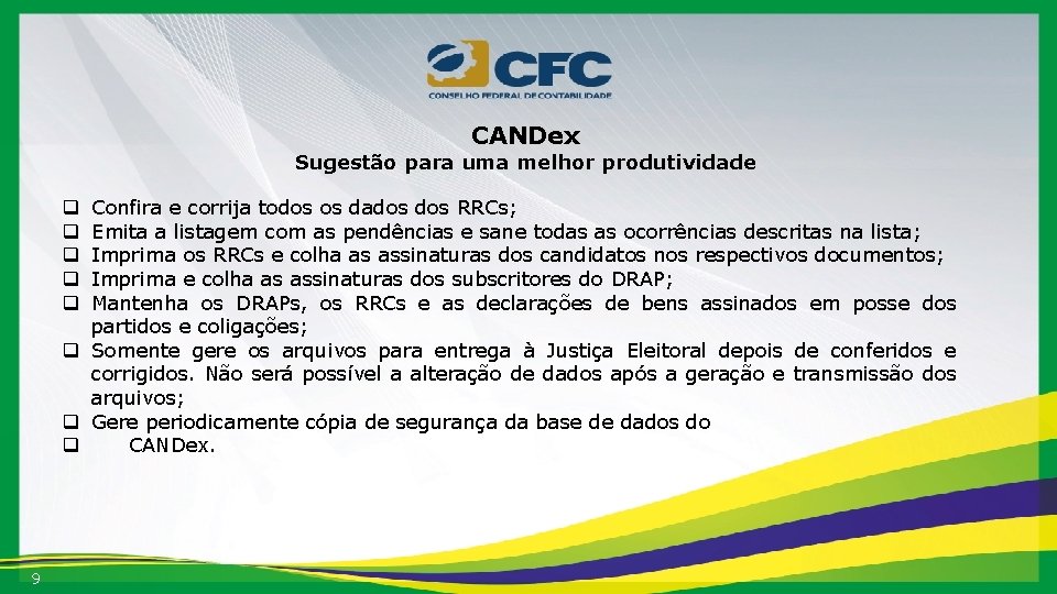 CANDex Sugestão para uma melhor produtividade Confira e corrija todos os dados RRCs; Emita