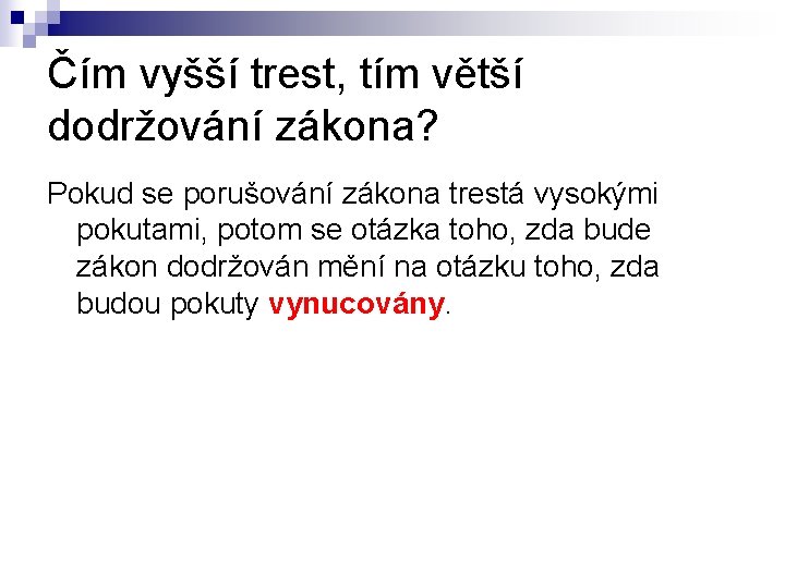 Čím vyšší trest, tím větší dodržování zákona? Pokud se porušování zákona trestá vysokými pokutami,