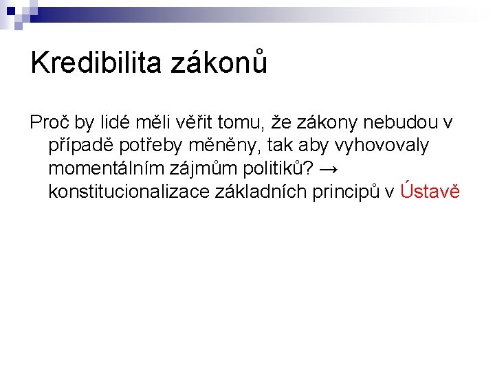 Kredibilita zákonů Proč by lidé měli věřit tomu, že zákony nebudou v případě potřeby