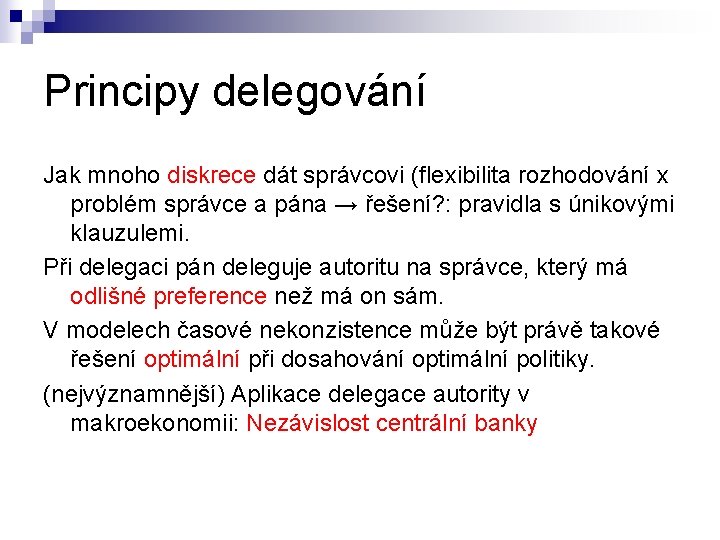 Principy delegování Jak mnoho diskrece dát správcovi (flexibilita rozhodování x problém správce a pána