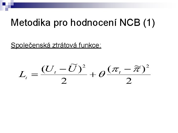 Metodika pro hodnocení NCB (1) Společenská ztrátová funkce: 