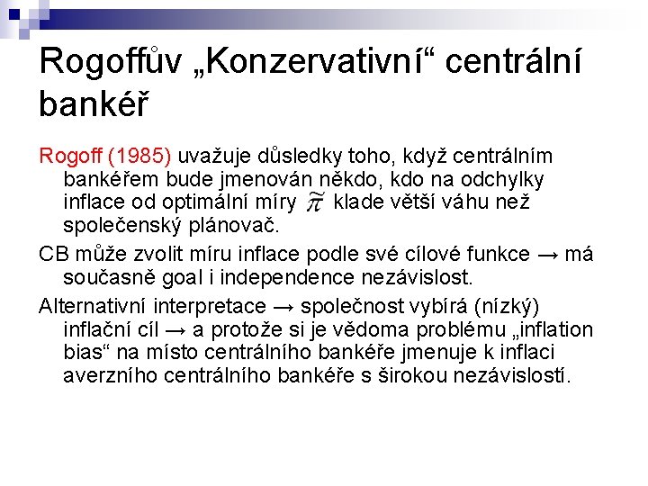 Rogoffův „Konzervativní“ centrální bankéř Rogoff (1985) uvažuje důsledky toho, když centrálním bankéřem bude jmenován