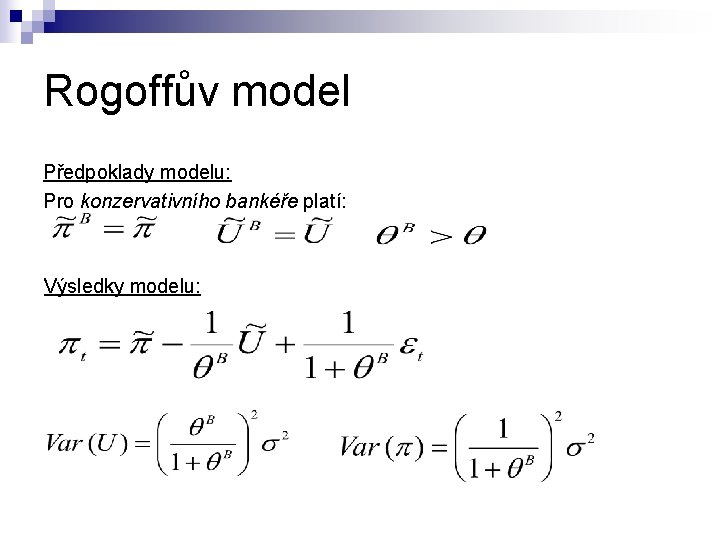 Rogoffův model Předpoklady modelu: Pro konzervativního bankéře platí: Výsledky modelu: 