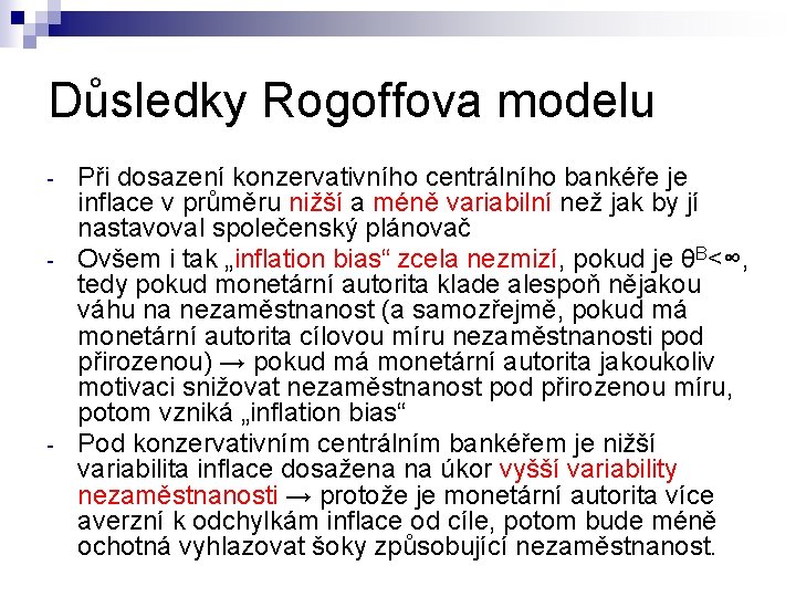 Důsledky Rogoffova modelu - - - Při dosazení konzervativního centrálního bankéře je inflace v