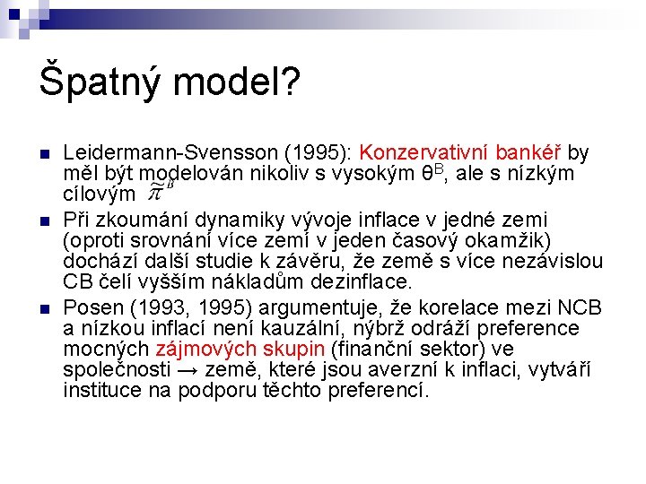Špatný model? n n n Leidermann-Svensson (1995): Konzervativní bankéř by měl být modelován nikoliv