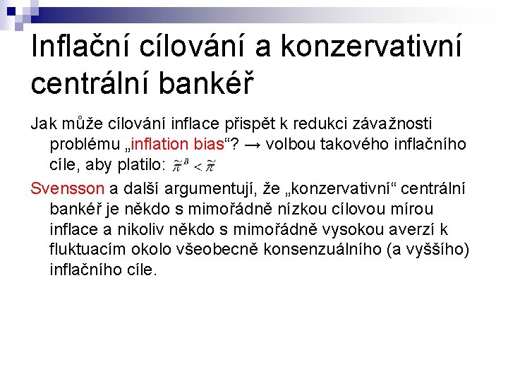 Inflační cílování a konzervativní centrální bankéř Jak může cílování inflace přispět k redukci závažnosti