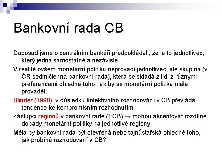 Bankovní rada CB Doposud jsme o centrálním bankéři předpokládali, že je to jednotlivec, který