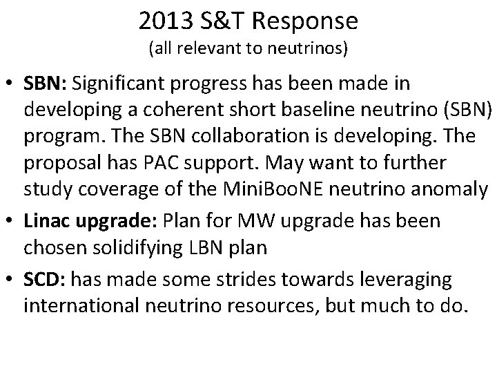 2013 S&T Response (all relevant to neutrinos) • SBN: Significant progress has been made